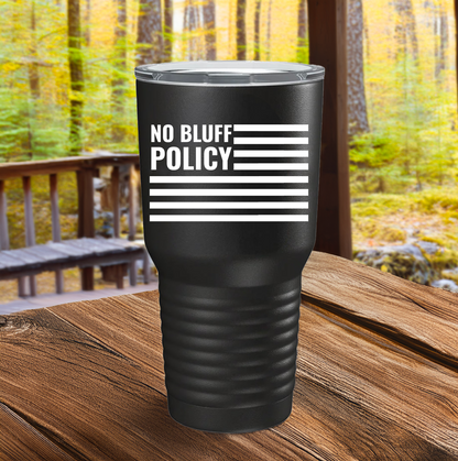 NO BLUFF POLICY Tumbler