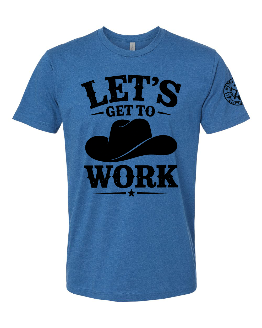 LET'S GET TO WORK TEE SHIRT
