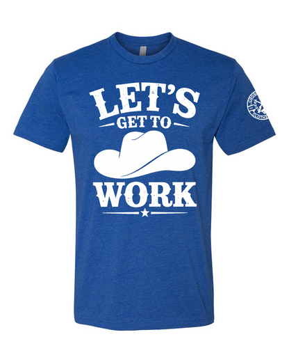 LET'S GET TO WORK TEE SHIRT