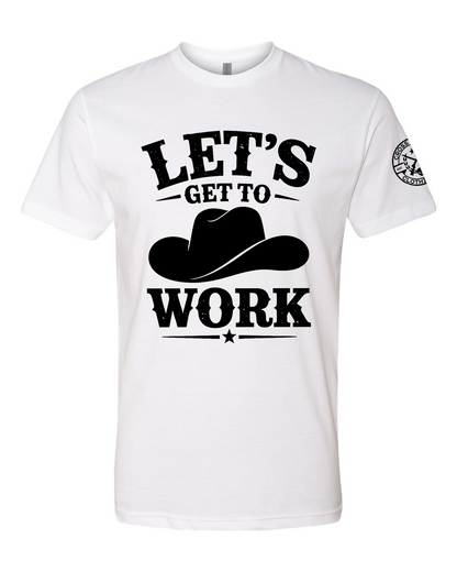 LET'S GET TO WORK TEE SHIRT